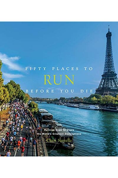 Abrams Fifty Places To Run Before You Die Running Experts Share The Worlds Greatest Destinations