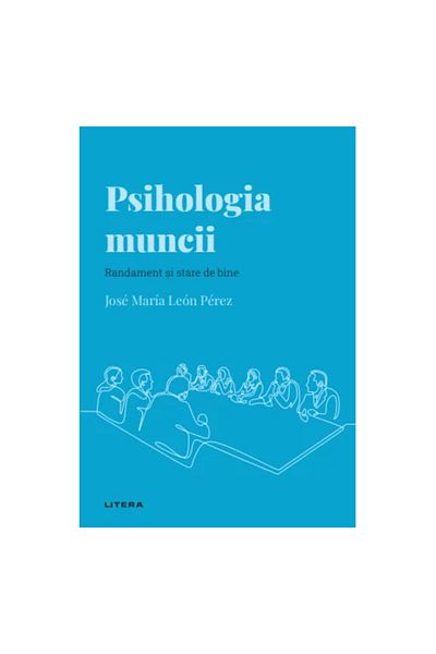 Litera Discover psychology. Psychology of work. Performance and well-being, Jose Maria Leon Perez