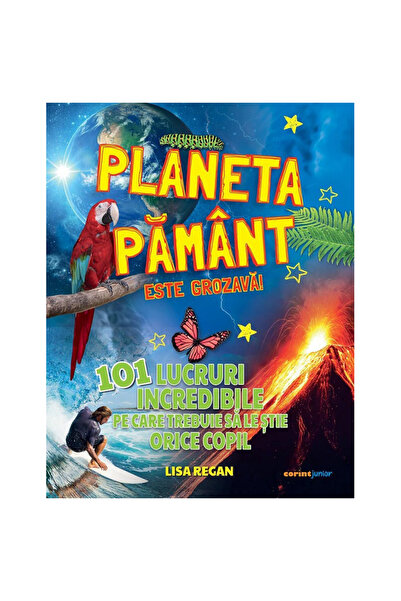 Corint Planeta Pământ este minunată! 101 lucruri incredibile pe care fiecare ...