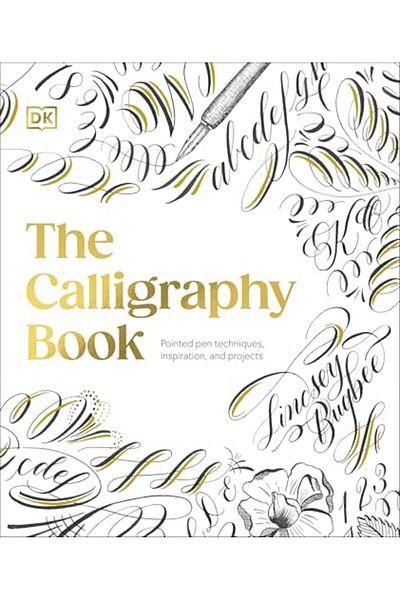DK The Calligraphy Book Pointed Pen Techniques With Projects And Inspiration