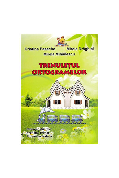 Lizuka Educativ Micul tren al ortogramelor - Mirela Mihailescu, Cristina Pasa...