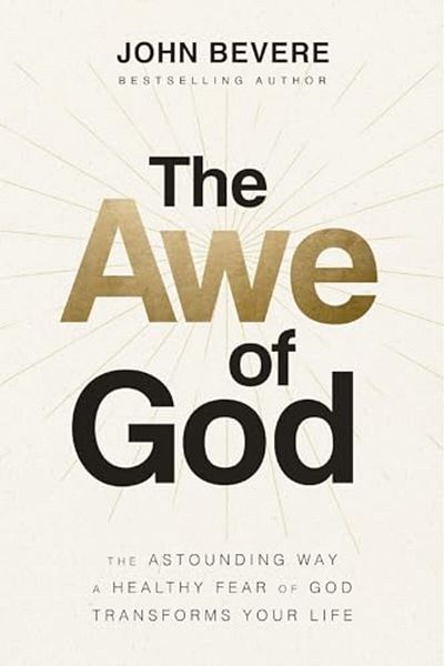 Thomas Nelson The Awe Of God The Astounding Way A Healthy Fear Of God Transforms Your Life