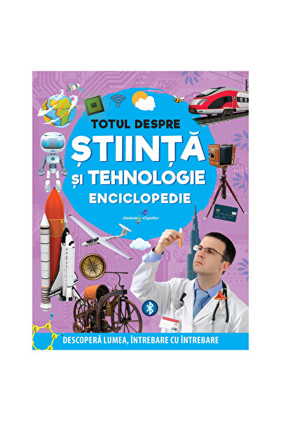 Editura Galaxia Copiilor Totul despre știință și tehnologie. Enciclopedie