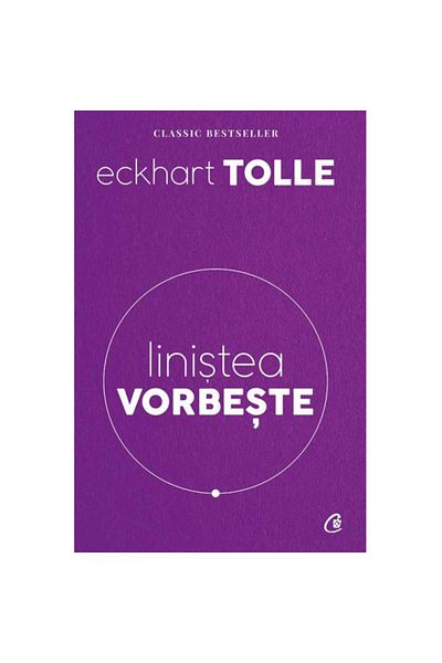 Curtea Veche Silence Speaks. Second Edition, Revised, Eckhart Tolle