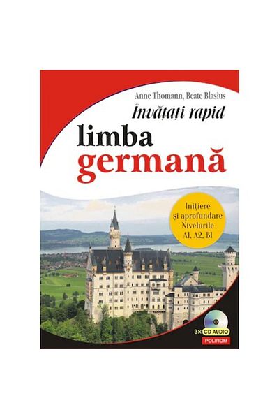 Polirom Learn German quickly. Beginner and advanced: levels A1, A2, B1, Anne Thomann, Beate Blasius