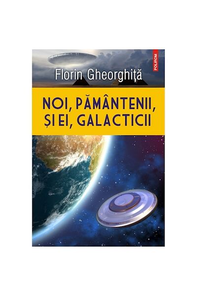 Polirom We, the Earthlings, and they, the Galactics, Florin Gheorghita
