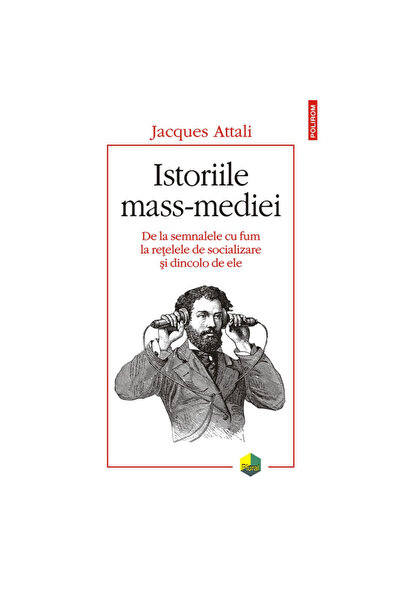 Polirom Istoriile mass-media - Jacques Attali