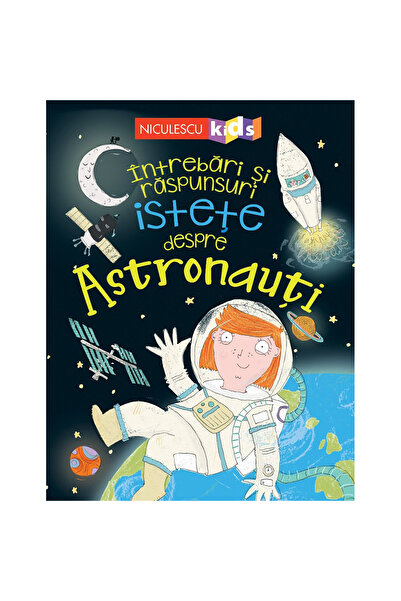 Niculescu Întrebări și răspunsuri inteligente despre astronauți, de Sue Becklake
