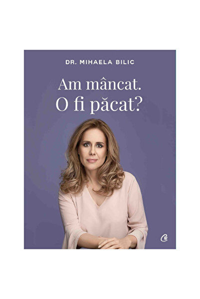 Curtea Veche Am mâncat. A fost un păcat? - Dr. Mihaela Bilic