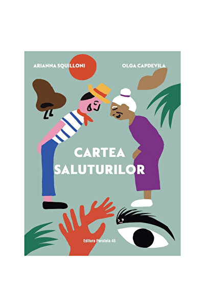 Editura Paralela 45 Greetings Book - Capdevila Olga; Squilloni Arianna
