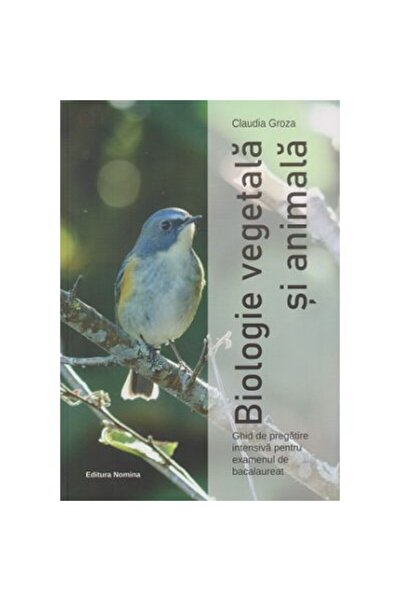 NOMİNAL Biologie vegetală și animală Bacalaureat Claudia Groza