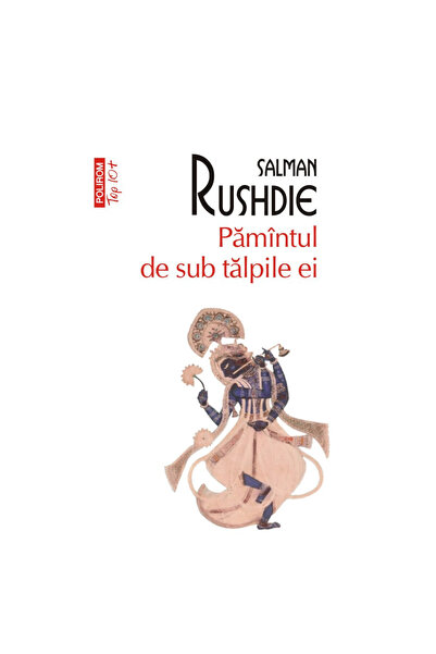 Polirom Pământul de sub picioarele ei (ediție broșată), Salman Rushdie, Polirom