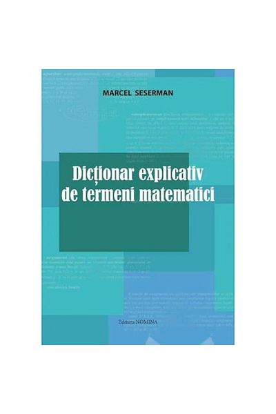 NOMİNAL Dicționar explicativ de termeni matematici - Marcel Seserman