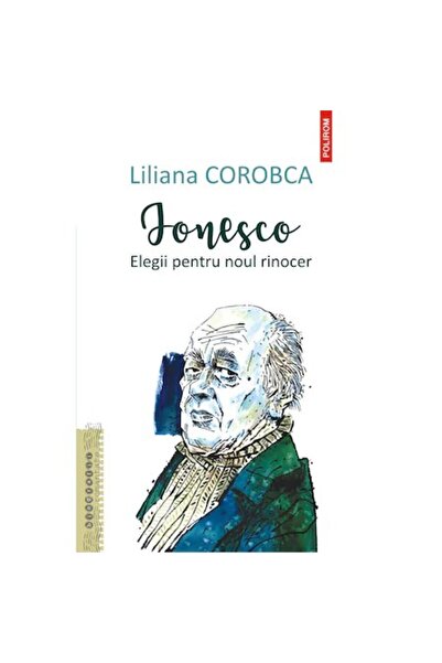 Polirom Ionesco. Elegii pentru noul rinocer, Liliana Corobca