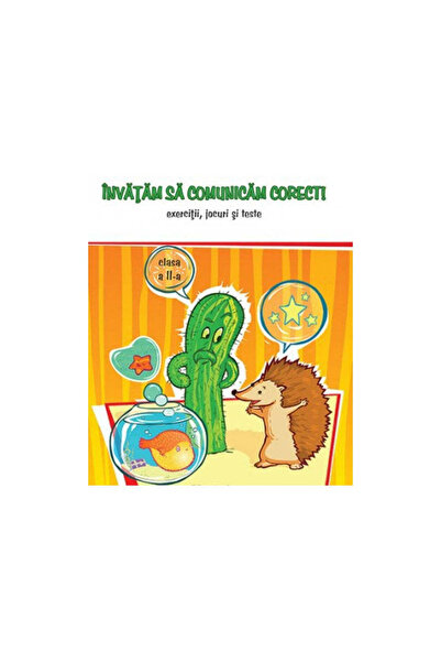 Editura Nomina Învățăm să comunicăm corect! Exerciții, jocuri și teste. Clasa a II-a - Liliana Badea