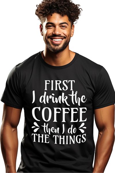 StoryGift Romania Tricou Barbati Pentru Cei Care Nu Fac Nimic Fara Cafea Cu Textul "first I Drink The Coffee Stg