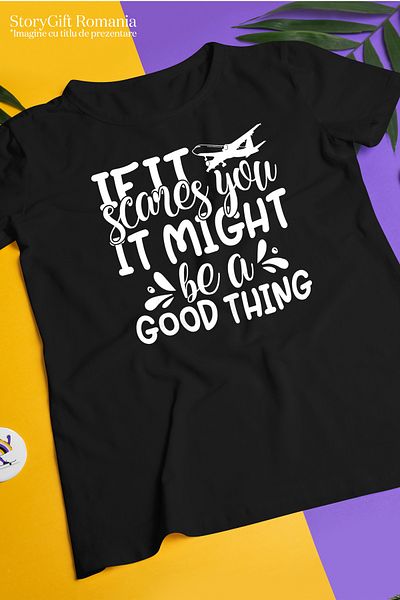 StoryGift Romania Tricou Barbati cu un avion si mesajul "Daca te sperie, ar putea fi un lucru bun" cu imprim STG