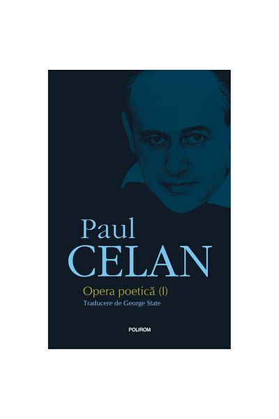 Polirom Poetic work I - Paul Celan, ed. 2019