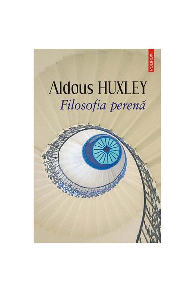Polirom Perennial Philosophy, Aldous Huxley