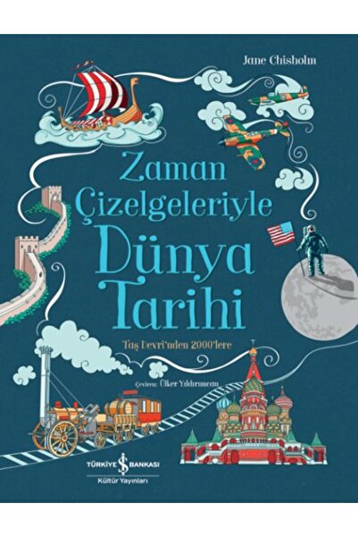 TÜRKİYE İŞ BANKASI KÜLTÜR YAYINLARI Zaman Çizelgeleriyle Dünya