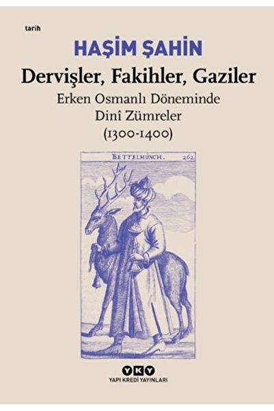 Yapı Kredi Yayınları Dervişler, Fakihler, Gaziler - Erken Osmanlı Döneminde D...