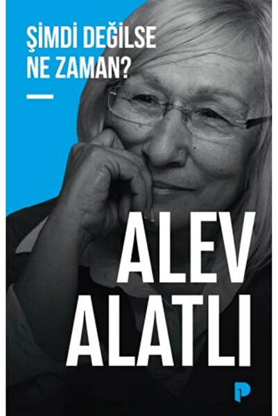 Türk Dil Kurumu Yayınları Şimdi Değilse Ne Zaman? - Alev Alatlı