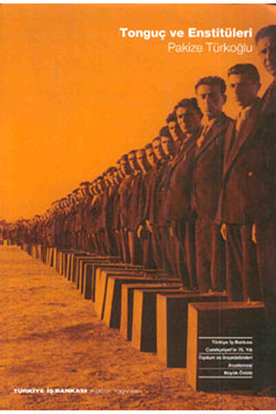 TÜRKİYE İŞ BANKASI KÜLTÜR YAYINLARI Tonguç ve Enstitüleri