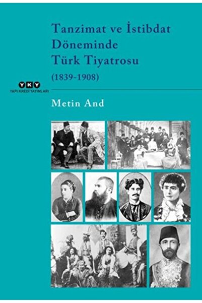 Yapı Kredi Yayınları Tanzimat ve İstibdat Döneminde Türk Tiyatrosu (1839-1908)