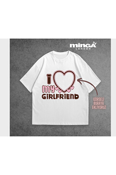 Minga London Beyaz Kişiye Özel I Love My Girlfriend Oversize Tshirt -Minga Lo...