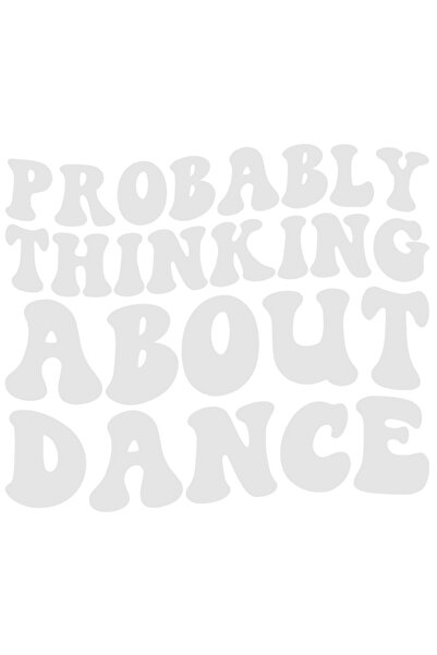 StoryGift Romania Sticker Eticheta 40CM Exterior cu textul in engleza "Probably thinking about dance" - probabil