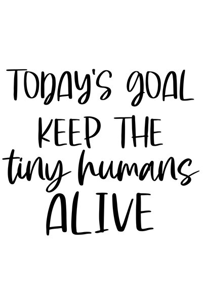 StoryGift Romania Sticker Exterior Cu Mesajul "today's Goal: Keep The Tiny Humans Alive" - Obiectivul Zilei: