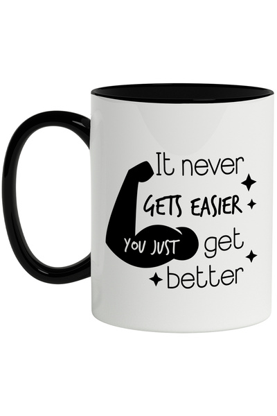 StoryGift Romania Cana Cu Mesaj In Engleza It Never Gets Easier You Just Get ...