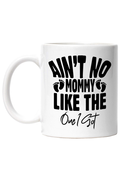StoryGift Romania Cana cu urme si mesajul "Ain't no mommy like the one I got"...