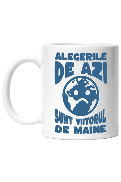 StoryGift Romania Cana alegerile de astazi sunt viitorul de maine poluare, pamant trist, 330ml, Ce, Cu Maner Alb