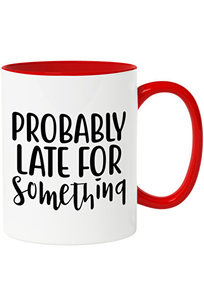 StoryGift Romania Cana cu mesajul "Probably late for something" - probabil intarziere pentru ceva , Cu Maner Rosu