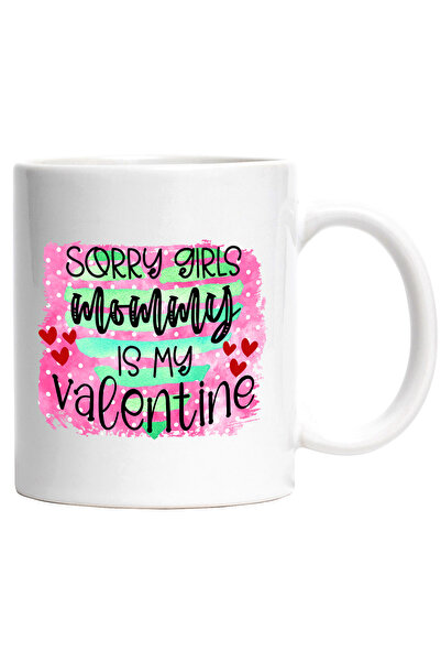 StoryGift Romania Cana cu mesajul "Sorry, girls. Mommy is my Valentine", Vale...
