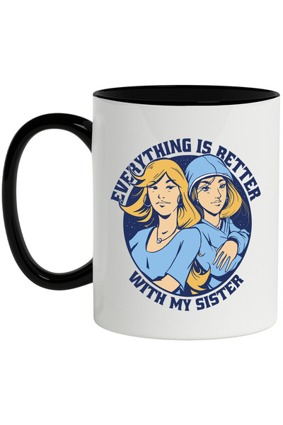 StoryGift Romania Cana Cu Mesaj In Engleza Everything Is Better With My Siste...