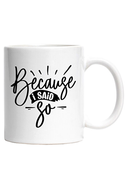 StoryGift Romania Cana cu mesajul "Because I said so" - pentru ca asa am spus...