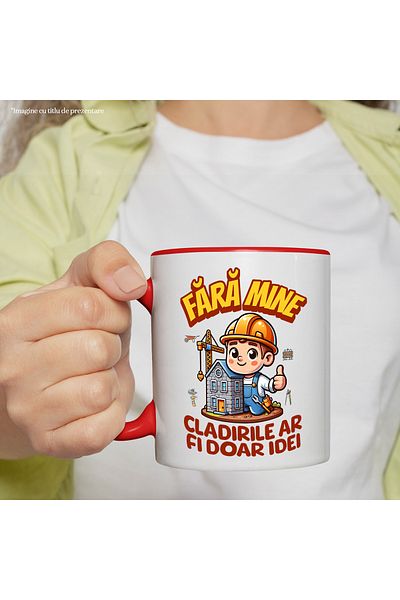 StoryGift Romania Cana Barbat Constructor Fara Mine, Clădirile Ar Fi Doar Idei, 330ml, Ceramic Cu , Cu Maner Rosu Stg