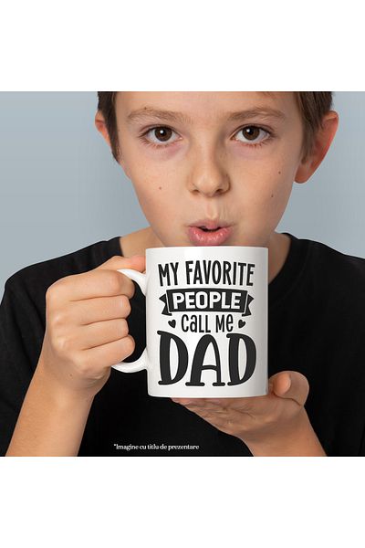 StoryGift Romania Cana cu Textul Amuzant in Engleza My Favorite People Call Me Dad, Persoanele mel, Cu Maner Alb