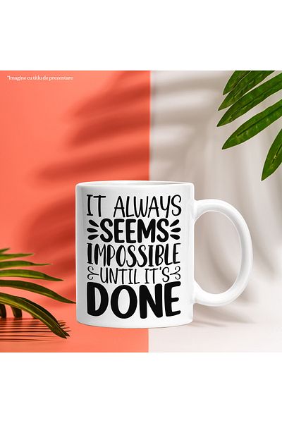 StoryGift Romania Cana cu mesaj din care reiese ca mereu un lucru pare imposibil pana cand este fa, Cu Maner Alb