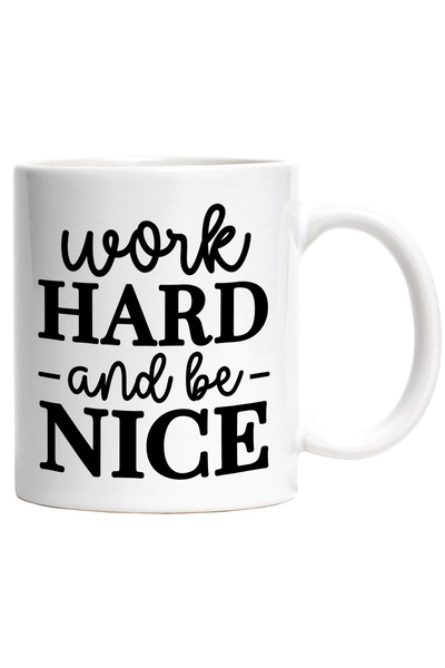 StoryGift Romania Cana cu mesajul "Work hard and be nice" - munceste din greu...