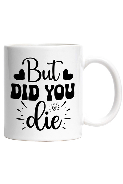 StoryGift Romania Cana cu inimioare si textul "But did you die?" - dar ai mur...