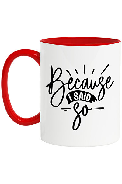 StoryGift Romania Cana cu textul in engleza "Because I said so" - pentru ca a...