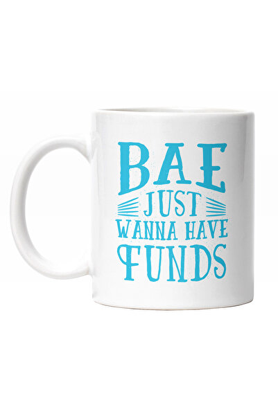 StoryGift Romania Cana Cu Mesaj In Engleza Bae Just Wanna Have Funds, Fonduri...