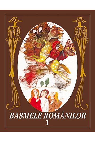 Editura Paralela 45 Basmele romanilor. Volumul I (editia originala, cu ilustr...
