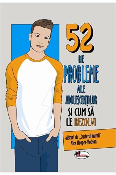 Editura Aramis 52 de probleme ale adolescentilor si cum sa le rezolvi, Alex H...