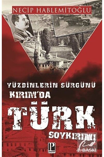 Pozitif Yayınları Yüzbinlerin Sürgünü: Kırım'da Türk Soykırımı