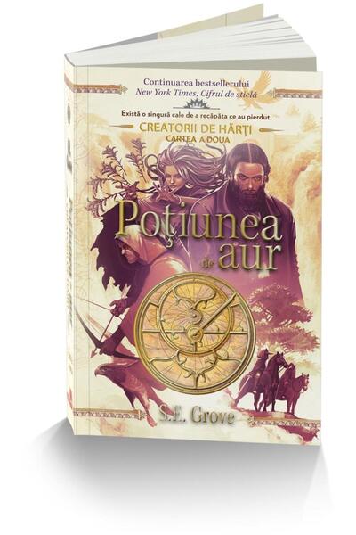 Editura Unicart Potiunea de aur. Creatorii de harti. Cartea a doua, S.E. Grove