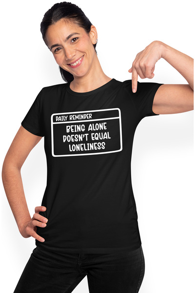StoryGift Romania Tricou Femei cu textul "Being alone doesn't equal lonelines...